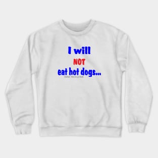 I Will Not Eat Hot Dogs (Before They're Grilled) Crewneck Sweatshirt